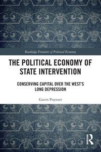 The Political Economy of State Intervention (Routledge Frontiers of Political Economy)