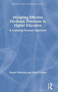 Designing Effective Feedback Processes in Higher Education: A Learning-Focused Approach (Research into Higher Education)