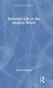 Everyday Life in the Modern World (Routledge Classics)