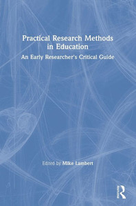 Practical Research Methods in Education: An Early Researcher's Critical Guide