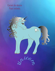 Carnet de dessin pour enfants Unicorn: Bloc à dessin: Carnet de dessin pour enfants Unicorn , grande taille. 8.5x11 inches 110 pages blanches (French Edition) Carnet de dessin pour enfants Unicorn: Bloc à dessin: Carnet de dessin pour enfants Unicorn , grande taille. 8.5x11 inches 110 pages blanches (French Edition)