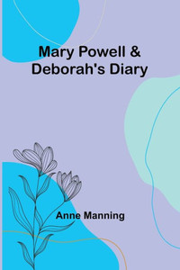 Mary Powell & Deborah's Diary Mary Powell & Deborah's Diary