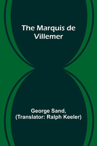 The Marquis de Villemer The Marquis de Villemer