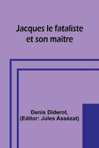 Jacques le fataliste et son maître (French Edition) Jacques le fataliste et son maître (French Edition)