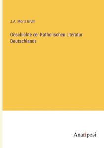 Geschichte der Katholischen Literatur Deutschlands (German Edition) Geschichte der Katholischen Literatur Deutschlands (German Edition)