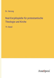 Real-Encyklopädie für protestantische Theologie und Kirche: 19. Band (German Edition) Real-Encyklopädie für protestantische Theologie und Kirche: 19. Band (German Edition)