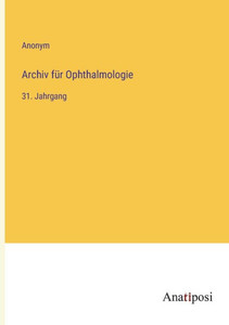 Archiv für Ophthalmologie: 31. Jahrgang (German Edition) Archiv für Ophthalmologie: 31. Jahrgang (German Edition)