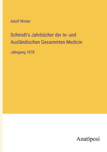 Schmidt's Jahrbücher der In- und Ausländischen Gesammten Medicin: Jahrgang 1878 (German Edition) Schmidt's Jahrbücher der In- und Ausländischen Gesammten Medicin: Jahrgang 1878 (German Edition)