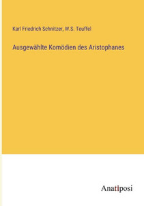 Ausgewählte Komödien des Aristophanes (German Edition) Ausgewählte Komödien des Aristophanes (German Edition)