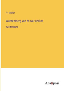 Württemberg wie es war und ist: Zweiter Band (German Edition) Württemberg wie es war und ist: Zweiter Band (German Edition)