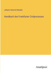 Handbuch des Frankfurter Civilprocesses (German Edition) Handbuch des Frankfurter Civilprocesses (German Edition)