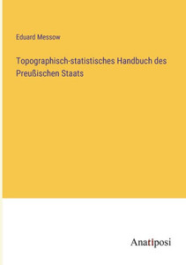 Topographisch-statistisches Handbuch des Preußischen Staats (German Edition) Topographisch-statistisches Handbuch des Preußischen Staats (German Edition)