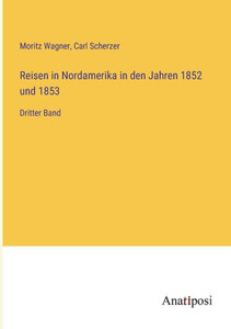 Reisen in Nordamerika in den Jahren 1852 und 1853: Dritter Band (German Edition) Reisen in Nordamerika in den Jahren 1852 und 1853: Dritter Band (German Edition)