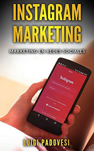 Instagram Marketing: Marketing en redes sociales (Social Media Marketing) (Spanish Edition) Instagram Marketing: Marketing en redes sociales (Social Media Marketing) (Spanish Edition)