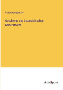 Geschichte des österreichischen Kaiserstaates (German Edition) Geschichte des österreichischen Kaiserstaates (German Edition)