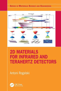 2D Materials for Infrared and Terahertz Detectors (Series in Materials Science and Engineering) 2D Materials for Infrared and Terahertz Detectors (Series in Materials Science and Engineering)