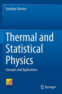 Thermal and Statistical Physics: Concepts and Applications Thermal and Statistical Physics: Concepts and Applications
