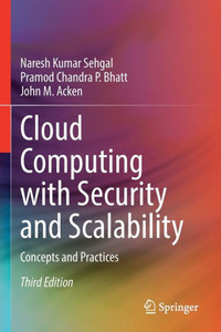 Cloud Computing with Security and Scalability.: Concepts and Practices Cloud Computing with Security and Scalability.: Concepts and Practices