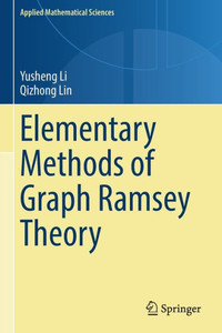 Elementary Methods of Graph Ramsey Theory (Applied Mathematical Sciences, 211) Elementary Methods of Graph Ramsey Theory (Applied Mathematical Sciences, 211)