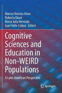 Cognitive Sciences and Education in Non-WEIRD Populations: A Latin American Perspective Cognitive Sciences and Education in Non-WEIRD Populations: A Latin American Perspective