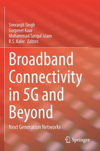 Broadband Connectivity in 5G and Beyond: Next Generation Networks Broadband Connectivity in 5G and Beyond: Next Generation Networks