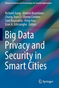 Big Data Privacy and Security in Smart Cities (Advanced Sciences and Technologies for Security Applications) Big Data Privacy and Security in Smart Cities (Advanced Sciences and Technologies for Security Applications)