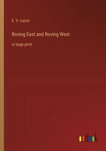 Roving East and Roving West: in large print Roving East and Roving West: in large print