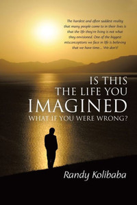Is This the Life You Imagined: What if you were wrong? Is This the Life You Imagined: What if you were wrong?