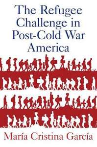 The Refugee Challenge in Post-Cold War America The Refugee Challenge in Post-Cold War America