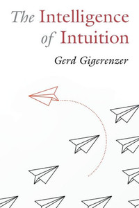 The Intelligence of Intuition The Intelligence of Intuition
