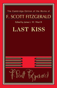 Last Kiss (The Cambridge Edition of the Works of F. Scott Fitzgerald)