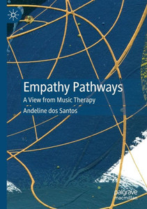 Empathy Pathways: A View from Music Therapy Empathy Pathways: A View from Music Therapy