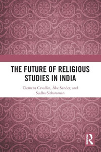 The Future of Religious Studies in India The Future of Religious Studies in India