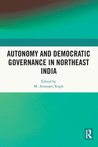 Autonomy and Democratic Governance in Northeast India