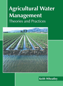 Agricultural Water Management: Theories and Practices Agricultural Water Management: Theories and Practices