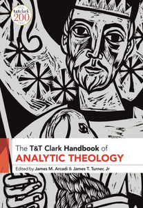 T&T Clark Handbook of Analytic Theology (T&T Clark Handbooks) T&T Clark Handbook of Analytic Theology (T&T Clark Handbooks)