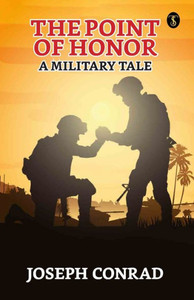 The Point Of Honor: A Military Tale The Point Of Honor: A Military Tale