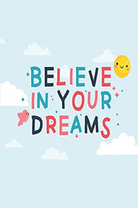 BELIEVE IN YOUR DREAMS: Die Bestimmung: Mehr Selbstliebe und Selbstwert * Deine Morgenseiten (German Edition)