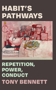 Habit's Pathways: Repetition, Power, Conduct Habit's Pathways: Repetition, Power, Conduct