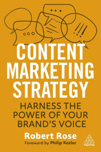 Content Marketing Strategy: Harness the Power of Your Brands Voice Content Marketing Strategy: Harness the Power of Your Brands Voice