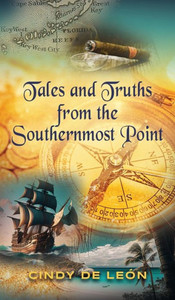Tales and Truths From The Southernmost Point Tales and Truths From The Southernmost Point
