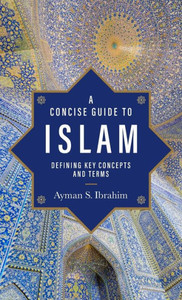 Concise Guide to Islam (Introducing Islam) Concise Guide to Islam (Introducing Islam)