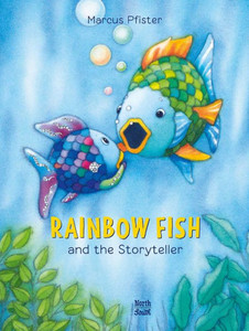Rainbow Fish and the Storyteller Rainbow Fish and the Storyteller