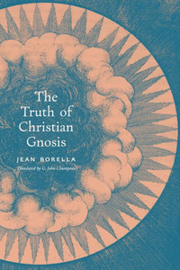 The Truth of Christian Gnosis The Truth of Christian Gnosis
