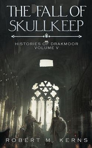 The Fall of Skullkeep: An Epic Fantasy Adventure (Histories of Drakmoor)