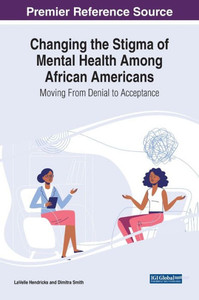 Changing the Stigma of Mental Health Among African Americans: Moving from Denial to Acceptance Changing the Stigma of Mental Health Among African Americans: Moving from Denial to Acceptance