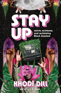 stay up: racism, resistance, and reclaiming Black freedom stay up: racism, resistance, and reclaiming Black freedom