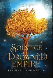 Solstice of the Drowned Empire: A Drowned Empire Novella Solstice of the Drowned Empire: A Drowned Empire Novella