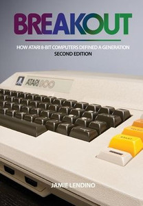 Breakout: How Atari 8-Bit Computers Defined a Generation
