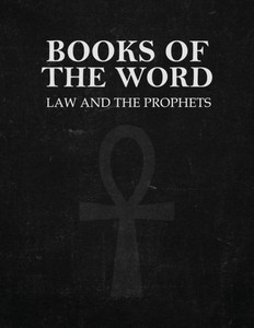 Books of the Word: Law and the Prophets Books of the Word: Law and the Prophets